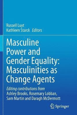 Masculine Power and Gender Equality: Masculinities as Change Agents 1
