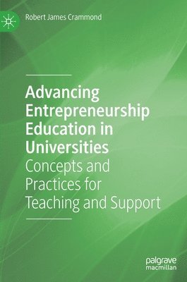 Robert James Crammond - Advancing Entrepreneurship Education in Universities, Inbunden