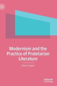 bokomslag Modernism and the Practice of Proletarian Literature