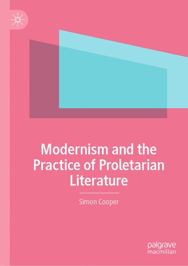 bokomslag Modernism and the Practice of Proletarian Literature