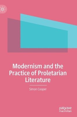 Modernism and the Practice of Proletarian Literature 1