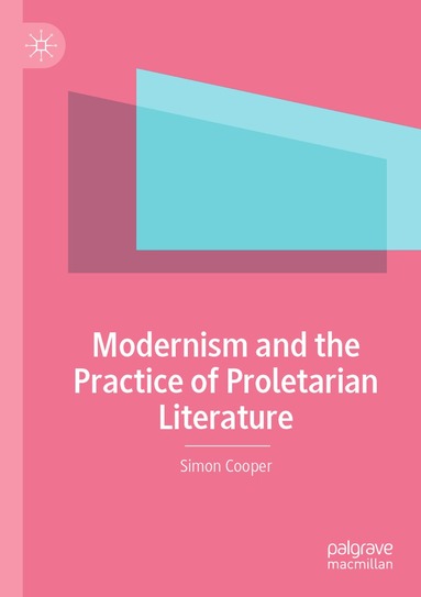 Simon Cooper - Modernism and the Practice of Proletarian Literature, Häftad