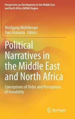 Wolfgang Mühlberger, Toni Alaranta, Wolfgang Muhlberger - Political Narratives in the Middle East and North Africa, Inbunden
