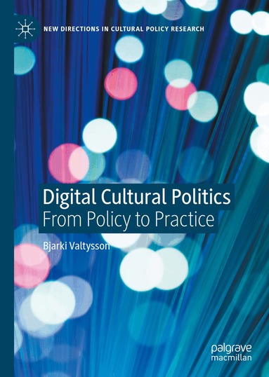 Bjarki Valtysson - Digital Cultural Politics, Inbunden