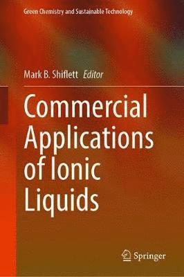 Mark B. Shiflett - Commercial Applications of Ionic Liquids, Inbunden