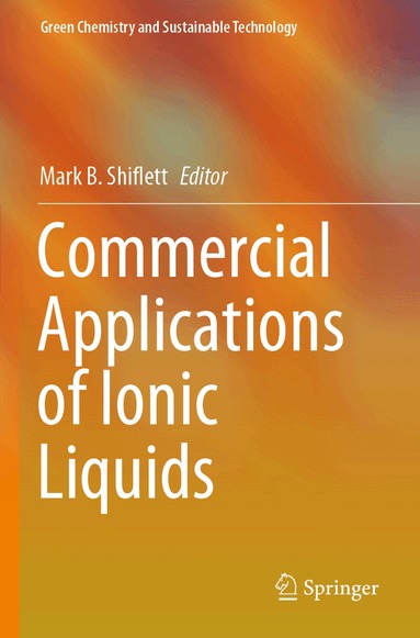 Mark B. Shiflett - Commercial Applications of Ionic Liquids, Häftad
