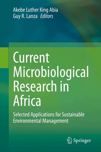 Akebe Luther King Abia, Guy R. Lanza - Current Microbiological Research in Africa, Inbunden