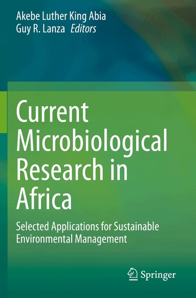 Akebe Luther King Abia, Guy R. Lanza - Current Microbiological Research in Africa, Häftad