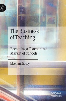 Meghan Stacey - Business of Teaching, Inbunden