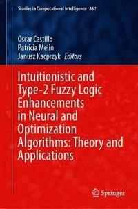 bokomslag Intuitionistic and Type-2 Fuzzy Logic Enhancements in Neural and Optimization Algorithms: Theory and Applications
