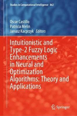 bokomslag Intuitionistic and Type-2 Fuzzy Logic Enhancements in Neural and Optimization Algorithms: Theory and Applications