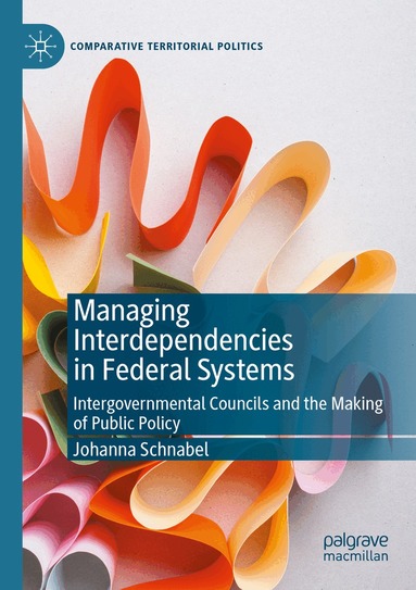 Johanna Schnabel - Managing Interdependencies in Federal Systems, Häftad