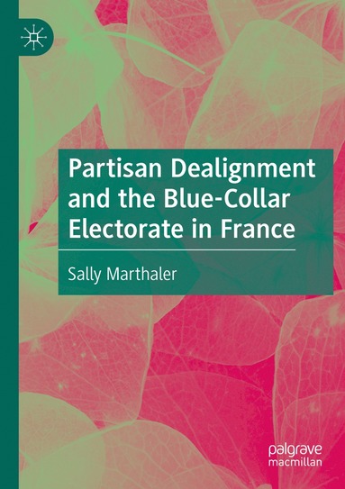 bokomslag Partisan Dealignment and the Blue-Collar Electorate in France