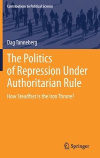 bokomslag The Politics of Repression Under Authoritarian Rule