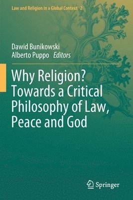 Why Religion? Towards a Critical Philosophy of Law, Peace and God 1