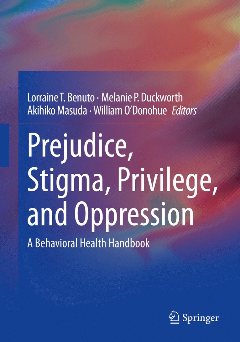 Lorraine T. Benuto, Melanie P. Duckworth, Akihiko Masuda, William O'Donohue - Prejudice, Stigma, Privilege, and Oppression, Inbunden