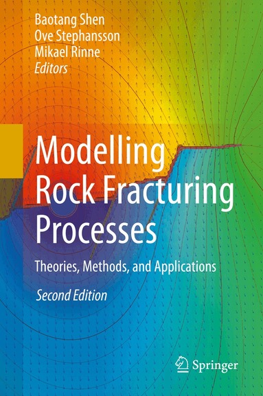 Baotang Shen, Ove Stephansson, Mikael Rinne - Modelling Rock Fracturing Processes, Inbunden