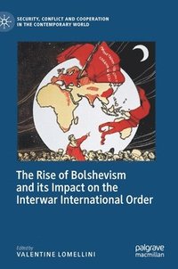 bokomslag The Rise of Bolshevism and its Impact on the Interwar International Order