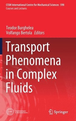 Teodor Burghelea, Volfango Bertola - Transport Phenomena in Complex Fluids, Inbunden