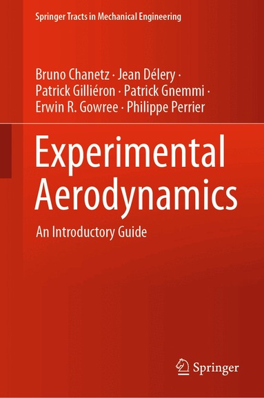 Bruno Chanetz, Jean Délery, Patrick Gilliéron, Patrick Gnemmi, Erwin R. Gowree, Philippe Perrier - Experimental Aerodynamics, Inbunden