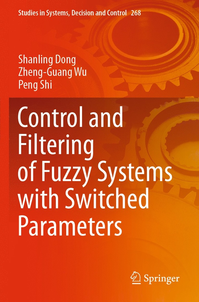 Shanling Dong, Zheng-Guang Wu, Peng Shi - Control and Filtering of Fuzzy Systems with Switched Parameters, Häftad