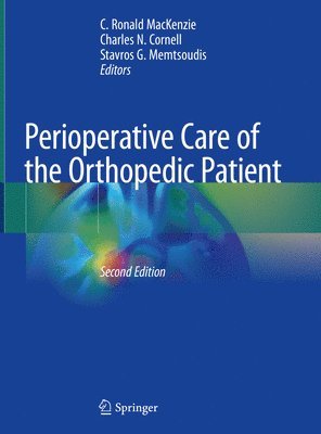 C. Ronald MacKenzie, Charles N. Cornell, Stavros G. Memtsoudis - Perioperative Care of the Orthopedic Patient, Inbunden