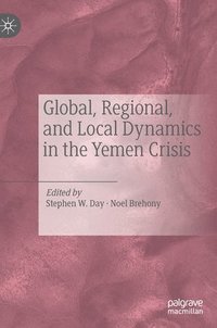bokomslag Global, Regional, and Local Dynamics in the Yemen Crisis