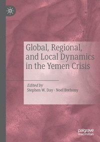 bokomslag Global, Regional, and Local Dynamics in the Yemen Crisis