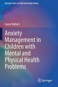 bokomslag Anxiety Management in Children with Mental and Physical Health Problems