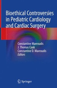 bokomslag Bioethical Controversies in Pediatric Cardiology and Cardiac Surgery