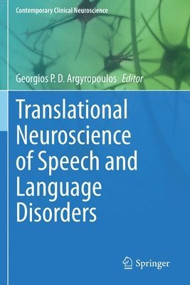 Georgios P. D. Argyropoulos - Translational Neuroscience of Speech and Language Disorders, Häftad