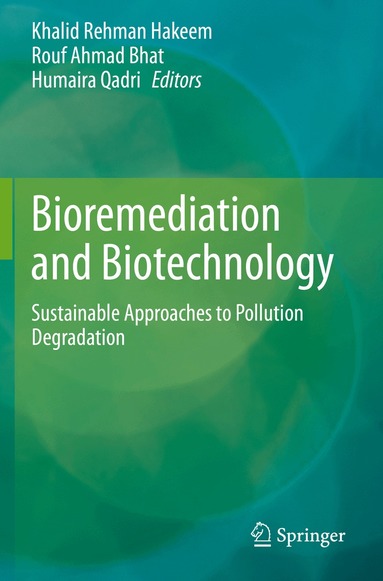 Khalid Rehman Hakeem, Rouf Ahmad Bhat, Humaira Qadri - Bioremediation and Biotechnology, Häftad