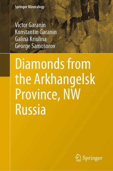 Victor Garanin, Konstantin Garanin, Galina Kriulina, George Samosorov - Diamonds from the Arkhangelsk Province, NW Russia, Inbunden