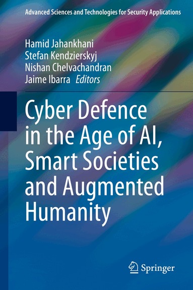 Hamid Jahankhani, Stefan Kendzierskyj, Nishan Chelvachandran, Jaime Ibarra - Cyber Defence in the Age of AI, Smart Societies and Augmented Humanity, Inbunden