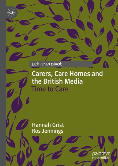 Hannah Grist, Ros Jennings - Carers, Care Homes and the British Media, Inbunden