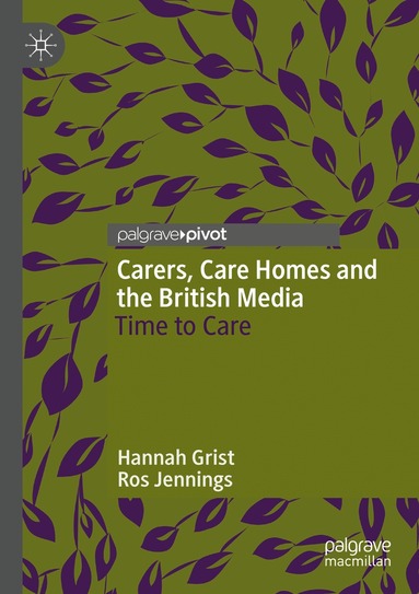 Hannah Grist, Ros Jennings - Carers, Care Homes and the British Media, Häftad