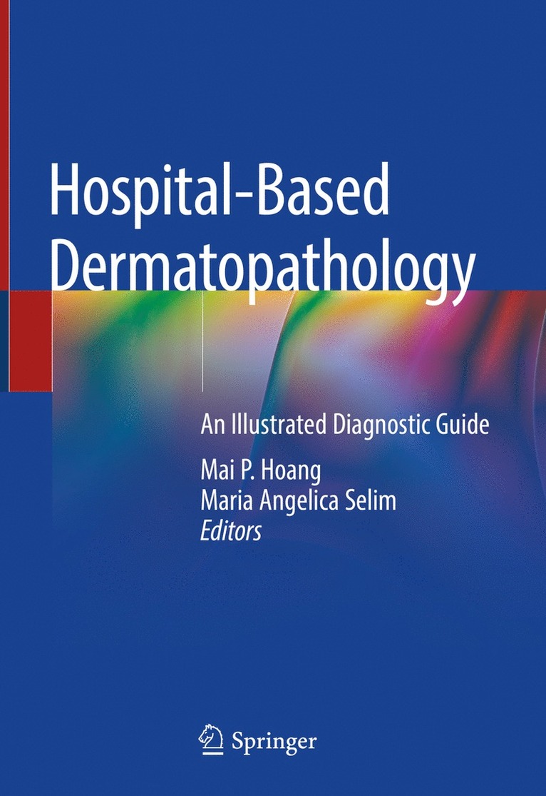 Mai P. Hoang, Maria Angelica Selim - Hospital-Based Dermatopathology, Inbunden