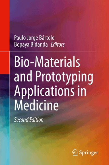 Paulo Jorge Bártolo, Bopaya Bidanda - Bio-Materials and Prototyping Applications in Medicine, Inbunden