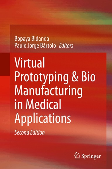 Bopaya Bidanda, Paulo Jorge Bártolo - Virtual Prototyping & Bio Manufacturing in Medical Applications, Inbunden