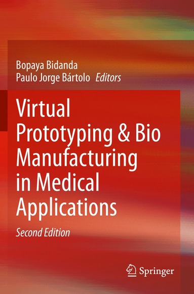 Bopaya Bidanda, Paulo Jorge Bártolo - Virtual Prototyping & Bio Manufacturing in Medical Applications, Häftad