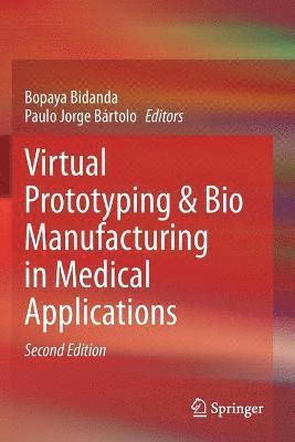Bopaya Bidanda, Paulo Jorge Bártolo, Paulo Jorge Bartolo - Virtual Prototyping & Bio Manufacturing in Medical Applications, Häftad