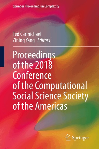 Ted Carmichael, Zining Yang - Proceedings of the 2018 Conference of the Computational Social Science Society of the Americas, Inbunden