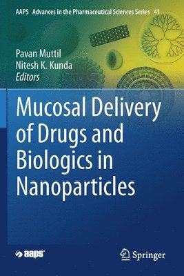 Pavan Muttil, Nitesh K. Kunda - Mucosal Delivery of Drugs and Biologics in Nanoparticles, Häftad