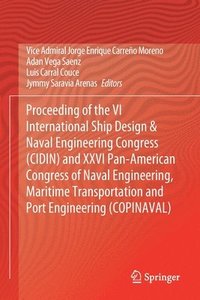bokomslag Proceeding of the VI International Ship Design & Naval Engineering Congress (CIDIN) and XXVI Pan-American Congress of Naval Engineering, Maritime Transportation and Port Engineering (COPINAVAL)