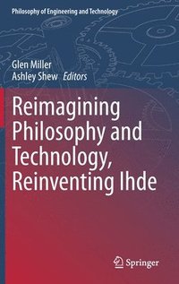 bokomslag Reimagining Philosophy and Technology, Reinventing Ihde