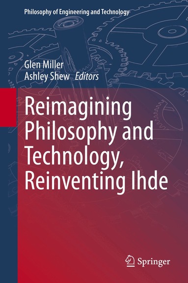 Glen Miller, Ashley Shew - Reimagining Philosophy and Technology, Reinventing Ihde, Inbunden
