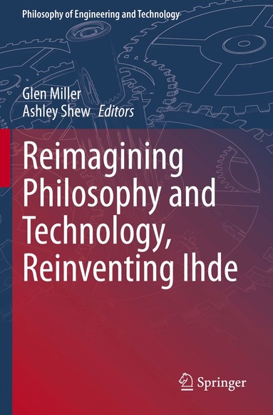 Glen Miller, Ashley Shew - Reimagining Philosophy and Technology, Reinventing Ihde, Häftad