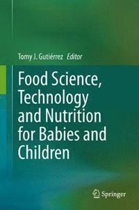 bokomslag Food Science, Technology and Nutrition for Babies and Children