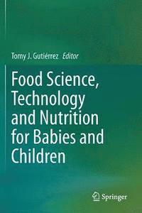 bokomslag Food Science, Technology and Nutrition for Babies and Children