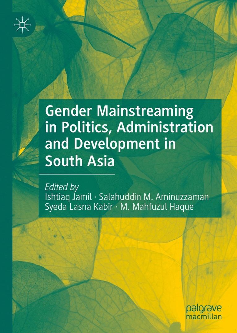 Ishtiaq Jamil, Salahuddin M. Aminuzzaman, Syeda Lasna Kabir, M. Mahfuzul Haque - Gender Mainstreaming in Politics, Administration and Development in South Asia, Inbunden